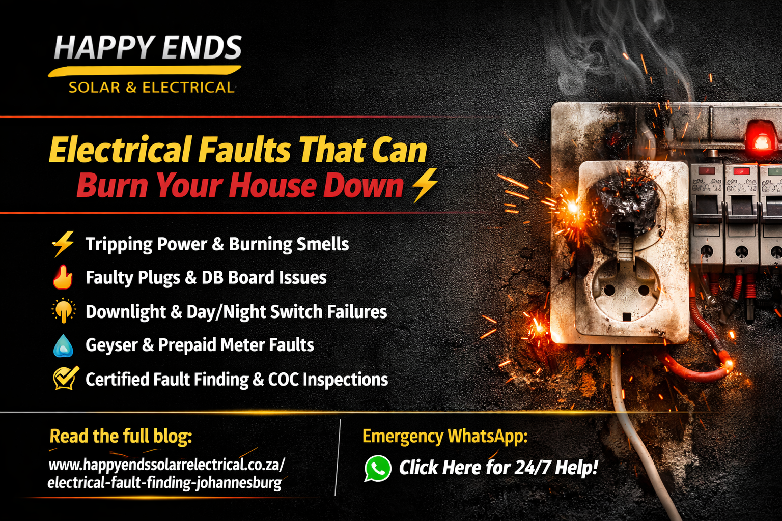 Electrical Faults That Can Burn Your House Down ⚡ | Happy Ends Solar & Electrical Promotional Facebook poster for Happy Ends Solar & Electrical showing electrical hazards like burnt sockets and circuit sparks, with urgent yellow and red text warning about common electrical faults and emergency contact details.